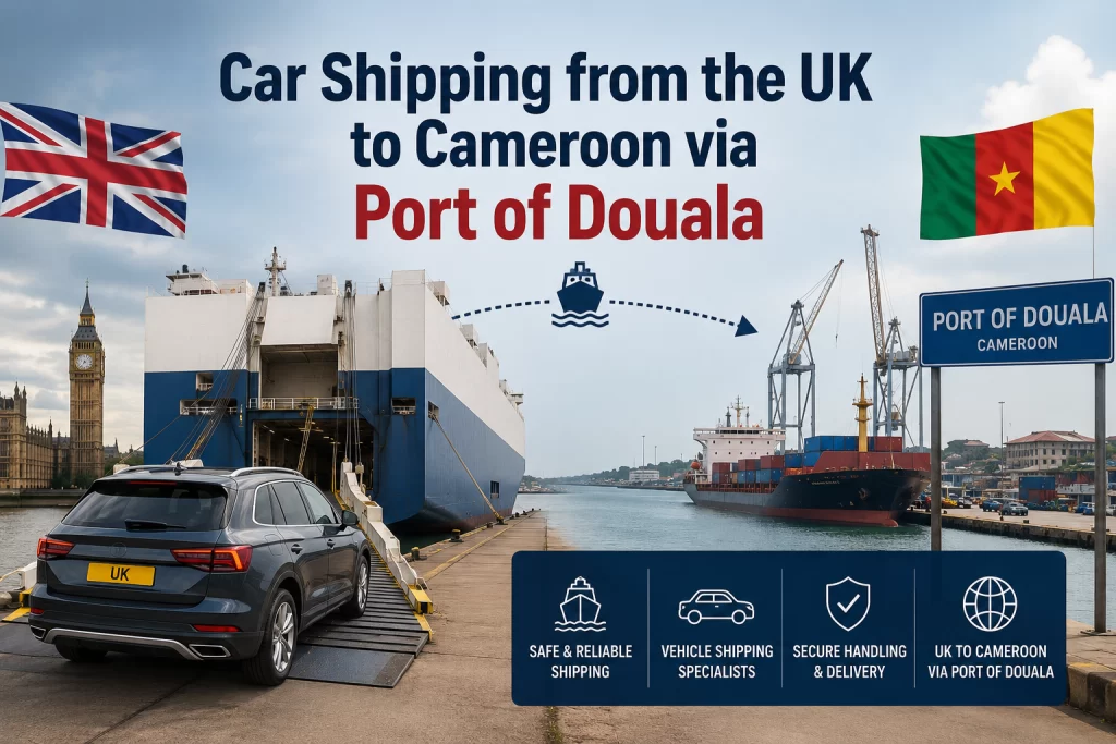 Car Shipping from the UK to Cameroon via Port of Douala