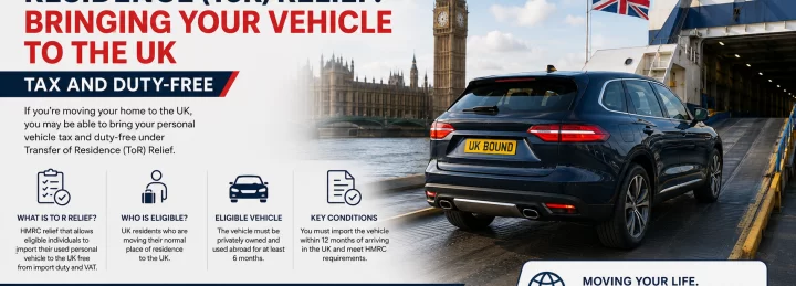 Transfer of Residence (ToR) Relief: Bringing Your Vehicle to the UK Tax and Duty-Free