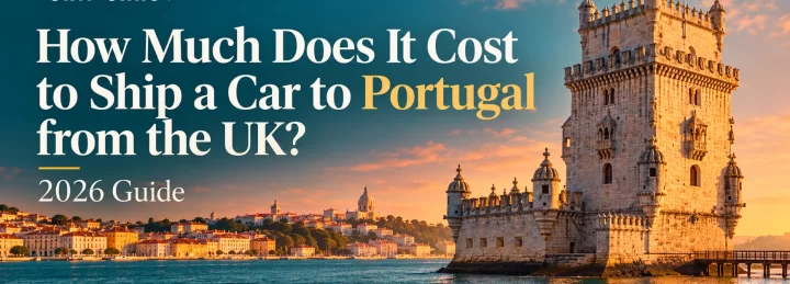 How Much Does It Cost to Ship a Car to Portugal from the UK? (2026 Guide)